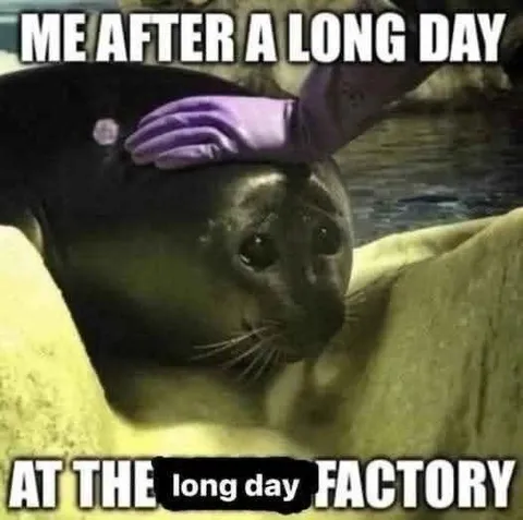 Me After a Long Day at the Factory
