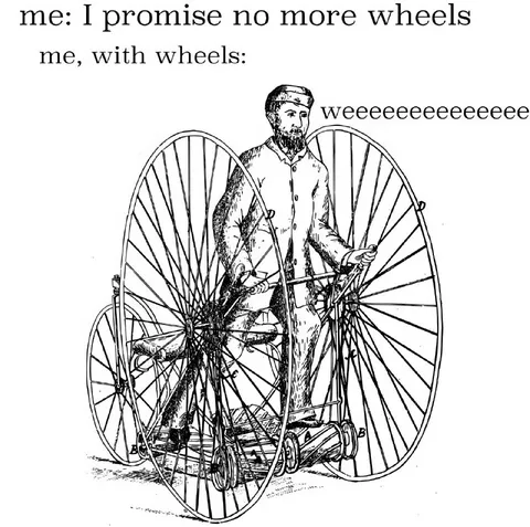 I Promise No More Wheels