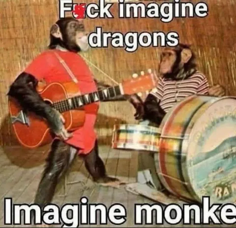 F*ck Imagine Dragons Monke