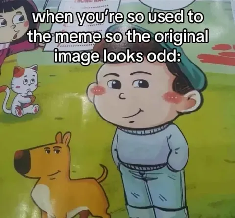 When the Original Meme Looks Odd