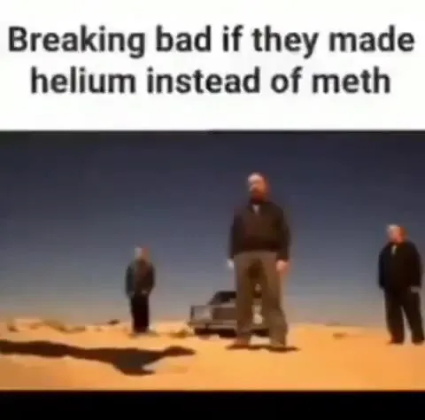 Breaking Bad With Helium