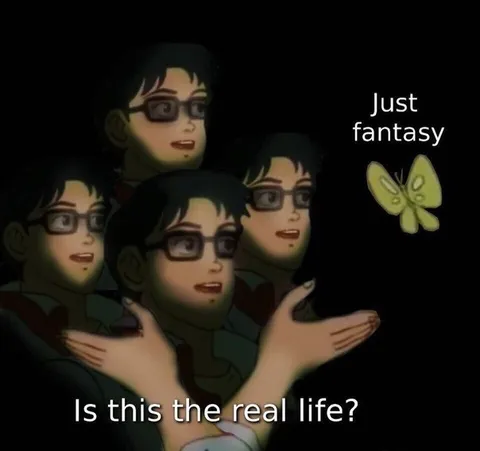 Is This the Real Life?