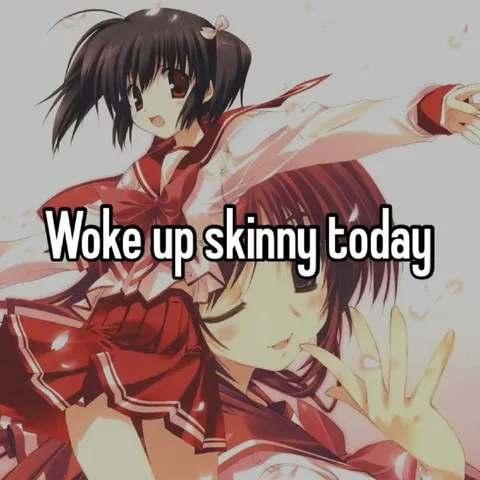Woke Up Skinny Today