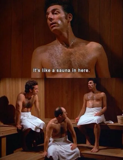 It's Like a Sauna in Here