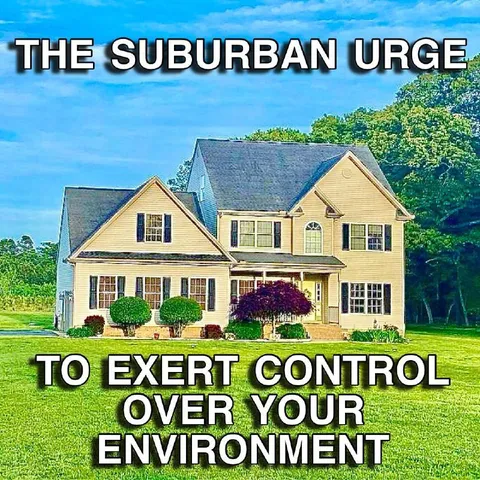 The Suburban Urge to Control