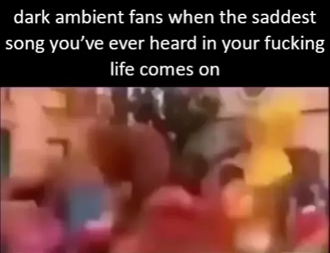 Dark ambient fans lose it