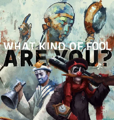 What Kind of Fool Are You