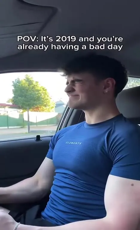 POV: A Bad Day in 2019