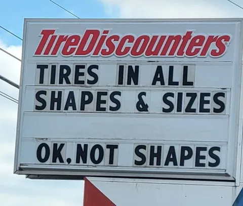 Tires in All Sizes, Not Shapes