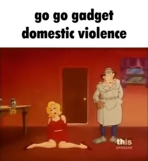 Go Go Gadget Domestic Violence