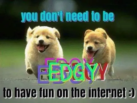 You Don't Need to Be Edgy