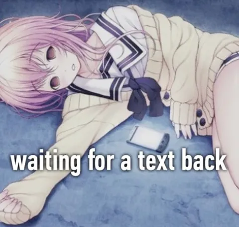 Waiting for a Text Back