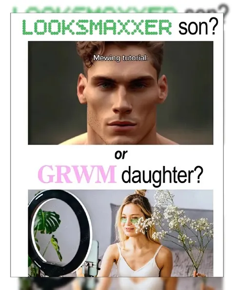 Looksmaxer Son or GRWM Daughter