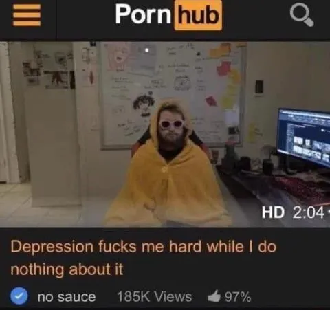 Depression Fucks Me Hard