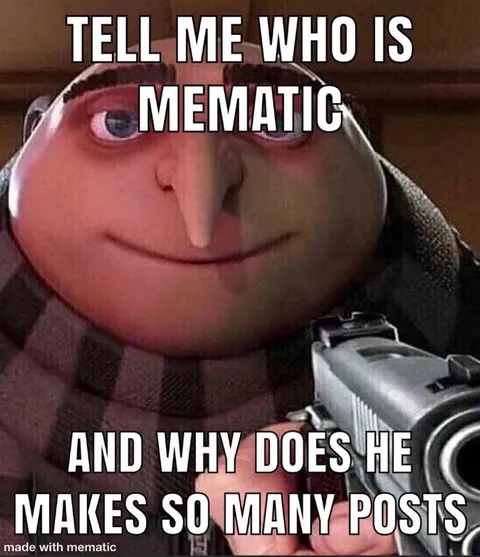 Tell Me Who Is Mematic