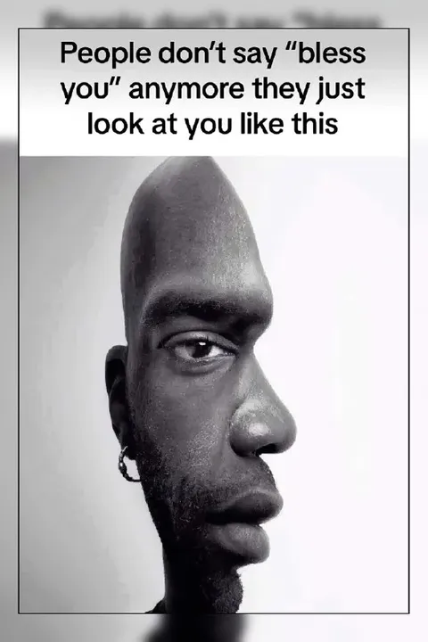 People Don't Say Bless You Anymore