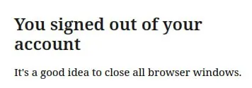 Signed Out, Close Browser Windows