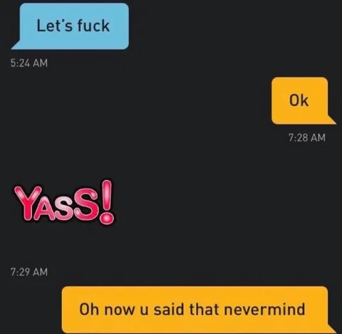 Oh now u said that nevermind