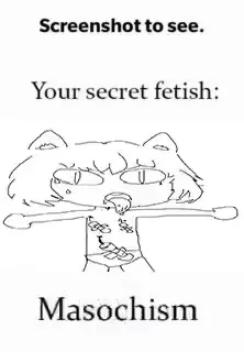 Your Secret Fetish Is Masochism