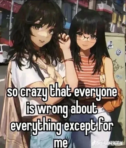 Everyone Is Wrong Except Me