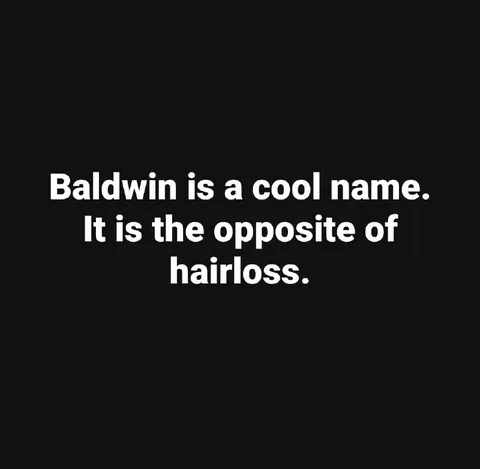 Baldwin Is the Opposite of Hairless