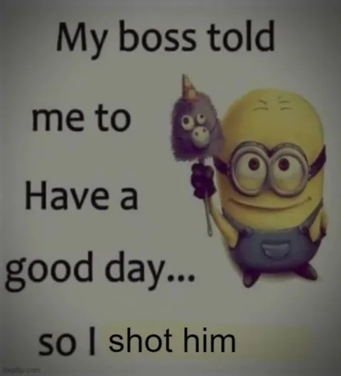 Boss Told Me Have a Good Day