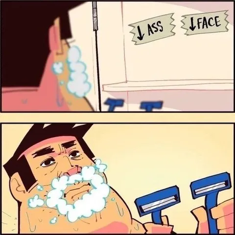 Shave Your Ass or Face