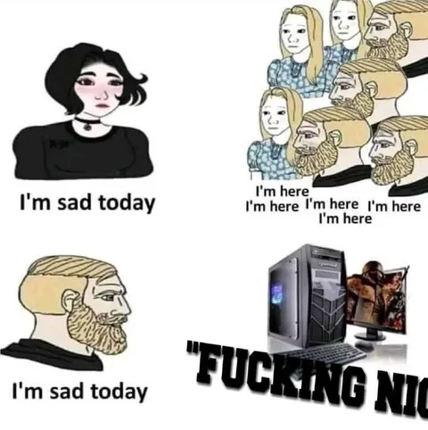 I'm Sad Today Chad Meme
