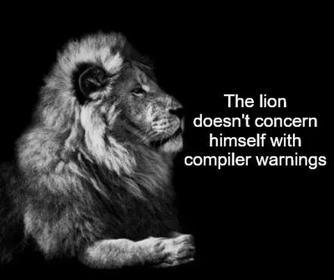 The Lion Ignores Compiler Warnings