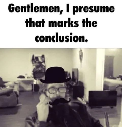 Gentlemen, I Presume Conclusion