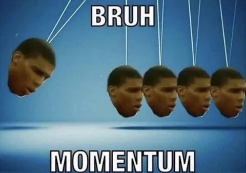 Bruh Momentum