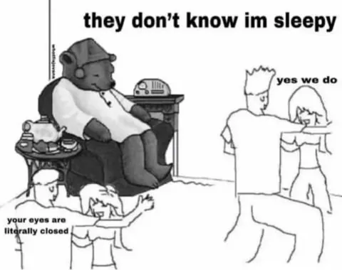 They Don’t Know I’m Sleepy