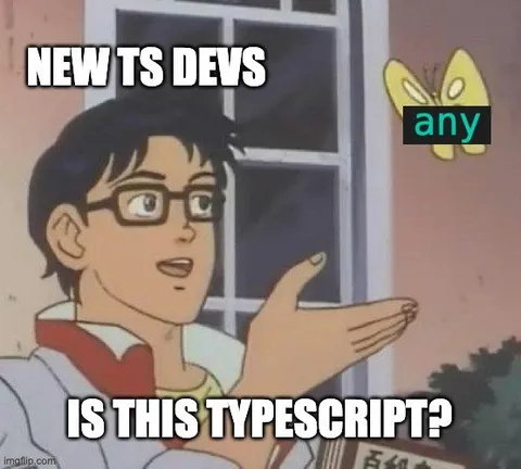 New Developers Discover TypeScript Any
