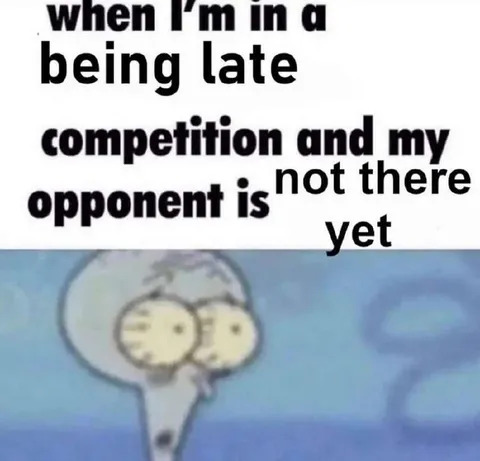 Being Late Competition Champion