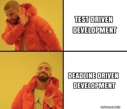 Drake Chooses Deadline Driven Development