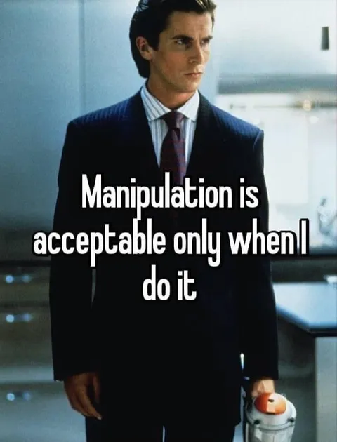 Manipulation Is Acceptable When I Do It