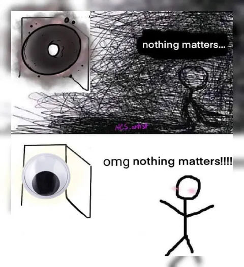 Omg Nothing Matters