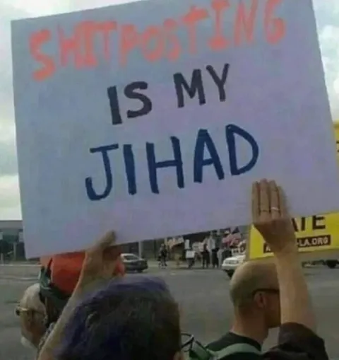 Shitposting Is My Jihad