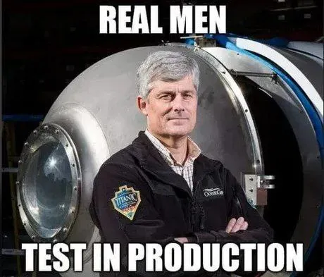 Real Men Test in Production