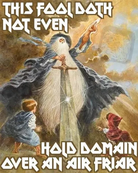 Fool Cannot Hold Air Friar