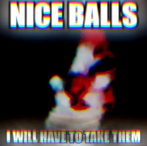 NICE BALLS I WILL HAVE TO TAKE THEM