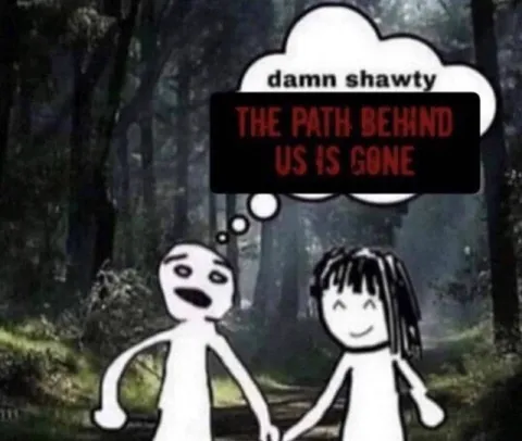 The Path Behind Us Is Gone