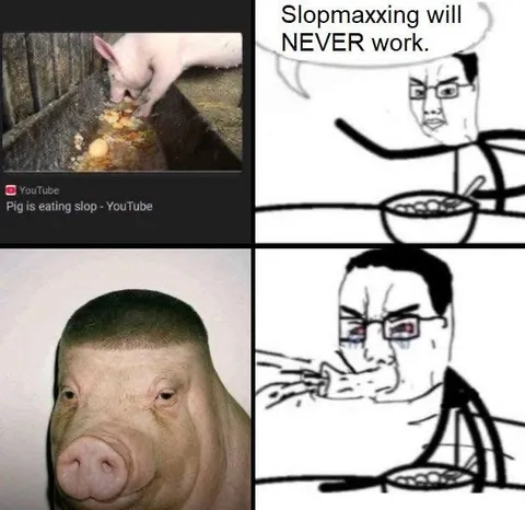 Slopmaxxing Will Never Work