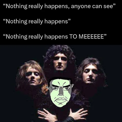 Nothing Really Happens to Me