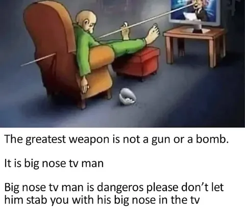 Big Nose TV Man Weapon