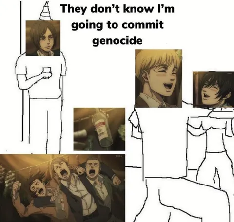 They Don’t Know I’m Going to Commit Genocide