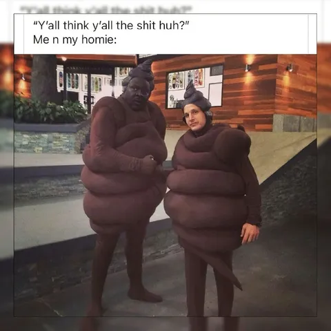 Me and My Homie Are the Shit