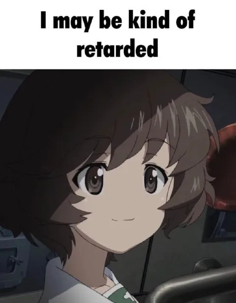 I May Be Kind of Retarded