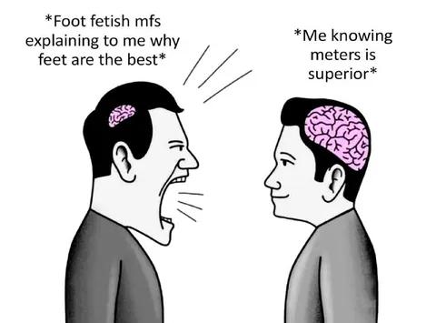 Feet Versus Meters Argument