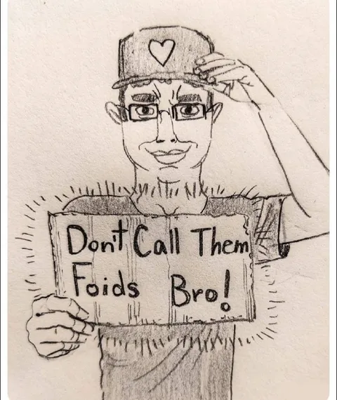 Don't Call Them Foids Bro